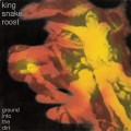 Buy King Snake Roost - Ground Into The Dirt Mp3 Download