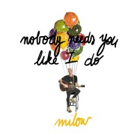 Purchase Milow - Nobody Needs You Like I Do (CDS)