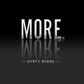 Buy Dyrty Byrds - More Is More Mp3 Download