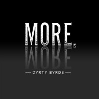 Purchase Dyrty Byrds - More Is More