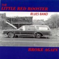 Buy The Little Red Rooster Blues Band - Broke Again Mp3 Download