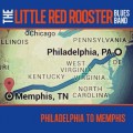 Buy The Little Red Rooster Blues Band - Philadelphia To Memphis Mp3 Download