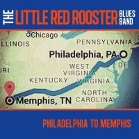 Purchase The Little Red Rooster Blues Band - Philadelphia To Memphis