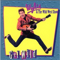 Purchase Wylie & The Wild West Show - Get Wild