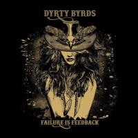 Purchase Dyrty Byrds - Failure Is Feedback