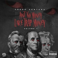 Purchase Fredo Santana - Ain't No Money Like Trap Money Vol. 1