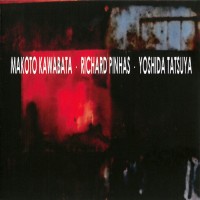 Purchase Makoto Kawabata - Makoto Kawabata, Richard Pinhas & Yoshida Tatsuya