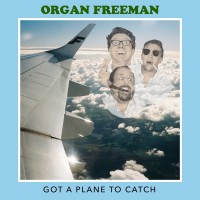 Purchase Organ Freeman - Got A Plane To Catch