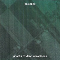 Purchase Prolapse - Ghosts Of Dead Aeroplanes