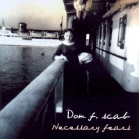 Purchase Dom F. Scab - Necessary Fears