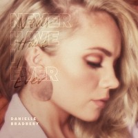 Purchase Danielle Bradbery - Never Have I Ever (CDS)