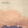 Buy Jack Sharp - Good Times Older Mp3 Download