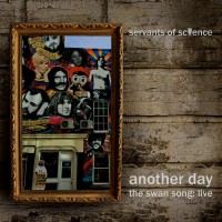 Purchase Servants Of Science - Another Day (The Swan Song: Live)