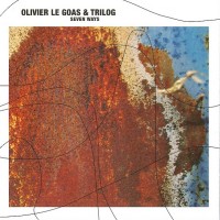 Purchase Olivier Le Goas - Seven Ways (With Trilog)