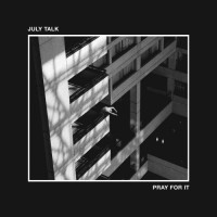 Purchase July Talk - Pray For It