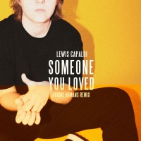 Purchase Lewis Capaldi - Someone You Loved (Future Humans Remix) (CDS)
