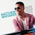 Buy Matthew Whitaker - Now Hear This Mp3 Download