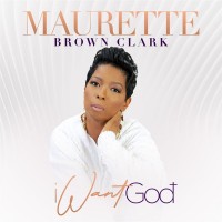 Purchase Maurette Brown Clark - I Want God (CDS)
