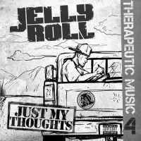 Purchase Jelly Roll - Therapeutic Music 4 - Just My Thoughts