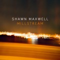 Buy Shawn Maxwell - Millstream Mp3 Download