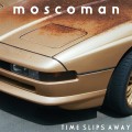 Buy Moscoman - Time Slips Away Mp3 Download