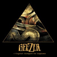 Purchase Geezer - A Flagrant Disregard For Happiness (CDS)