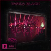 Purchase Taska Black - We Would Never Do (CDS)