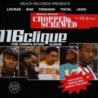 Purchase 116 Clique - The Compilation Album (Chopped & Screwed)