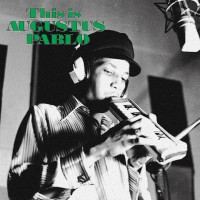 Purchase Augustus Pablo - This Is Augustus Pablo (Deluxe Edition)