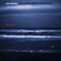 Purchase Jon Balke - Kyanos (With Magnetic North Orchestra)