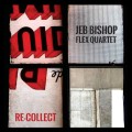 Buy Jeb Bishop Flex Quartet - Re - Collect Mp3 Download