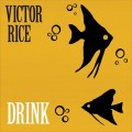 Buy Victor Rice - Drink Mp3 Download