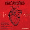 Buy Ancient Methods - Cardiac Dysrhythmia (With Adam X) (EP) Mp3 Download
