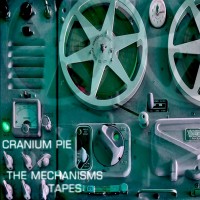 Purchase Cranium Pie - The Mechanisms Tapes CD4