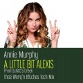 Buy Annie Murphy - A Little Bit Alexis (Thee Werq'n B!tches Tech Mix - Edit) (CDS) Mp3 Download