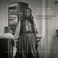 Purchase Lucian Ban, John Surman, Mat Maneri - Transylvanian Folk Songs: The Bela Bartók Field Recordings