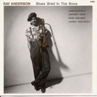 Purchase Ray Anderson - Blues Bred In The Bone