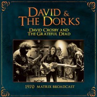 Purchase David Crosby - David & The Dorks - 1970 Matrix Broadcast (With The Grateful Dead)