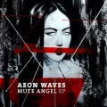 Buy Aeon Waves - Mute Angel (EP) Mp3 Download