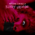 Buy Machine Gun Kelly - Bloody Valentine (CDS) Mp3 Download
