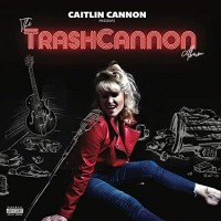 Purchase Caitlin Cannon - The Trashcannon Album