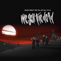 Buy We Sell The Dead - Heaven Doesn't Want You And Hell Is Full Mp3 Download