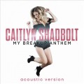 Buy Caitlyn Shadbolt - My Breakup Anthem (Acoustic Version) (CDS) Mp3 Download