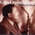 Buy Lou Donaldson - Play The Right Thing Mp3 Download