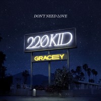 Purchase 220 Kid & Gracey - Don't Need Love (CDS)
