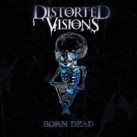 Purchase Distorted Visions - Born Dead