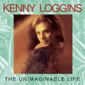 Buy Kenny Loggins - The Unimaginable Life Mp3 Download