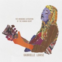 Purchase Gabrielle Louise - The Unending Alteration Of The Human Heart