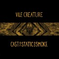 Buy Vile Creature - Cast Of Static And Smoke Mp3 Download