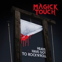 Purchase Magick Touch - Heads Have Got To Rock'n'roll